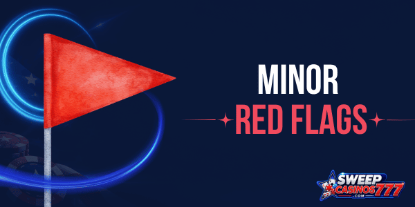 minor red flags in sweepstakes casinos