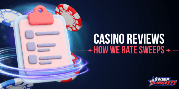 how we rate and review sweepstakes casinos