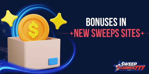 new sweeps casino bonuses