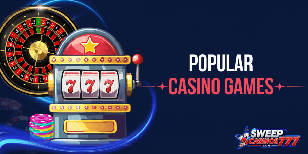 popular casino games in sweepstakes casinos